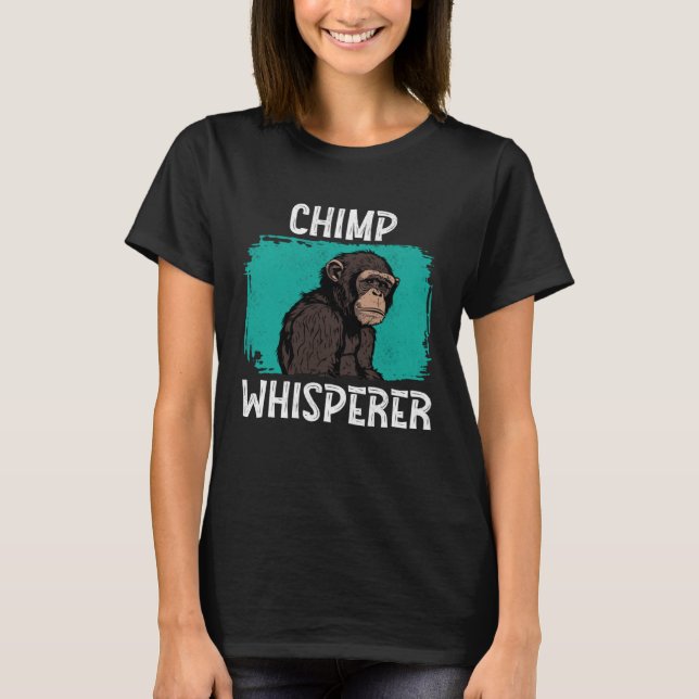 Chimp Whisperer  Chimp Monkey Ape Wild Forest Anim T-Shirt (Vorderseite)
