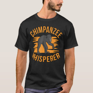 Chimpanzee Whisperer T-Shirt
