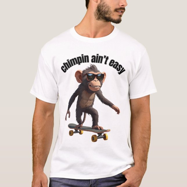 Chimpin ain't easy funny monkey shirt  (Vorderseite)