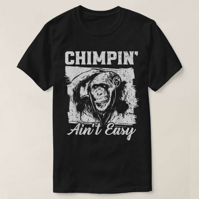 Chimpin Aint Easy Monkey Lover Zookeeper Chimpanze T-Shirt (Design vorne)