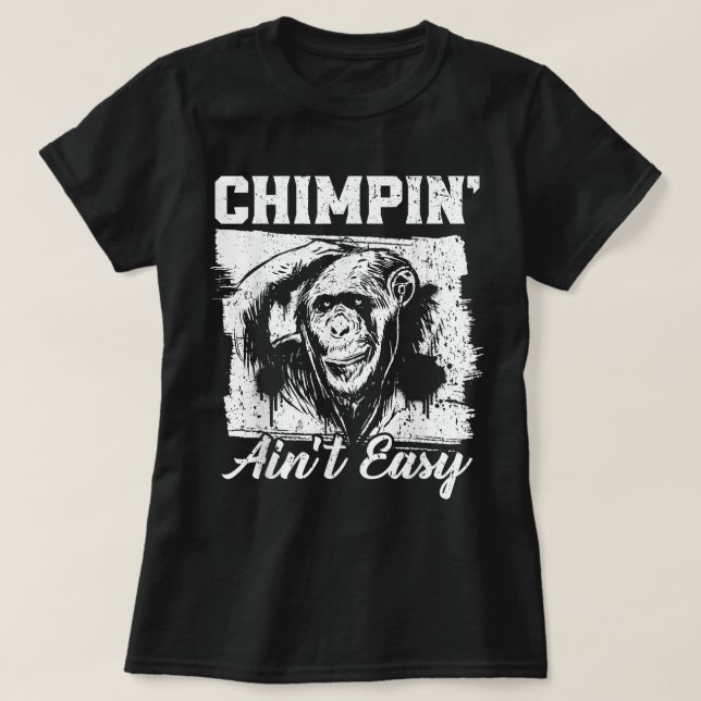 Chimpin Aint Easy Monkey Lover Zookeeper Chimpanze T-Shirt (Design vorne)