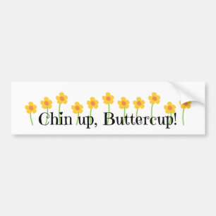 Chin Up Buttercup Autoaufkleber