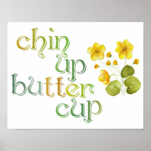 Chin Up Buttercup Poster
