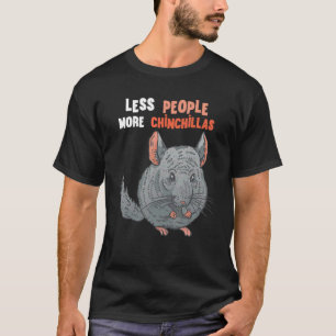 Chinchilla weniger Leute mehr Chinchillas Bushy Sc T-Shirt