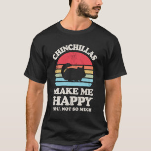 Chinchillas machen mich glücklich Funny Chinchilla T-Shirt