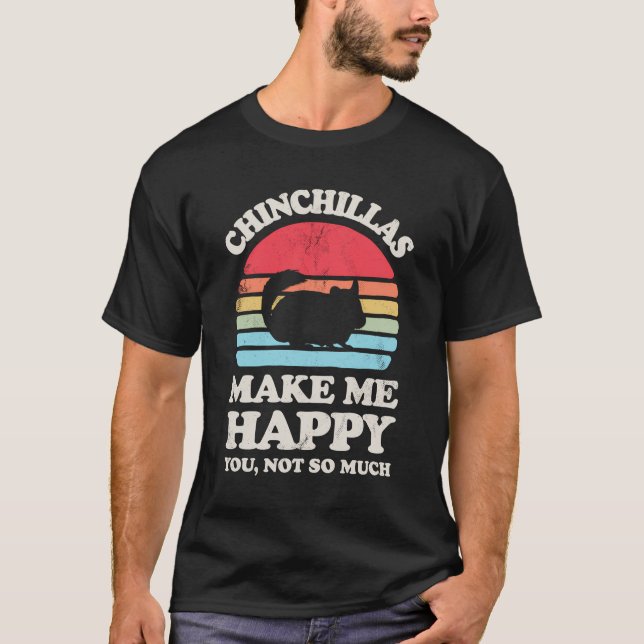 Chinchillas machen mich glücklich Funny Chinchilla T-Shirt (Vorderseite)
