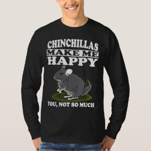 Chinchillas machen mich glücklich, nicht so sehr T-Shirt
