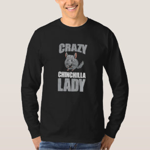 Chinchillas Pet Animal Crazy Chinchilla Lady T-Shirt