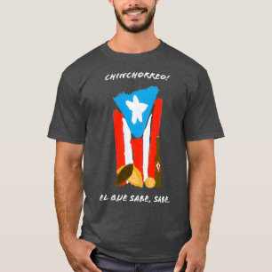 Chinchorreo Puerto Rico PR El Que Sabe, Sabe  T-Shirt