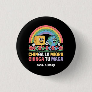 Chinga La Migra Chinga Tu Maga Funny Rainbow Button
