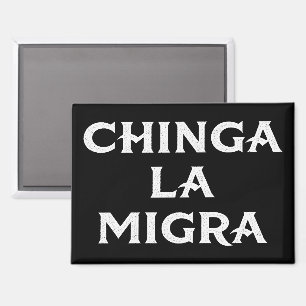 Chinga LA Migra Magnet