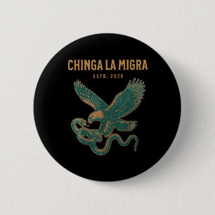 Chinga La Migra Pro Einwanderung Faschismus Mensch Button