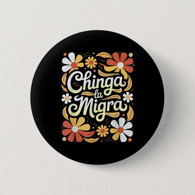 Chinga La Migra Pro Einwanderung Faschismus Mensch Button (Vorderseite)