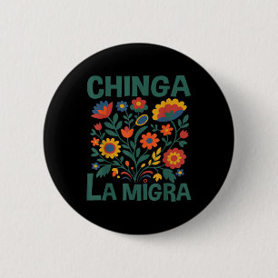 Chinga La Migra Retro Blumen Button