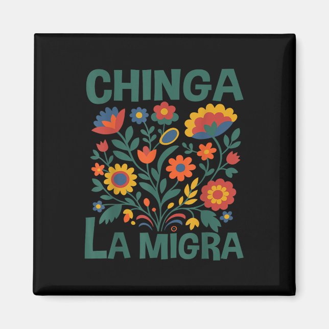 Chinga La Migra Retro Flowers  Magnet (Vorne)