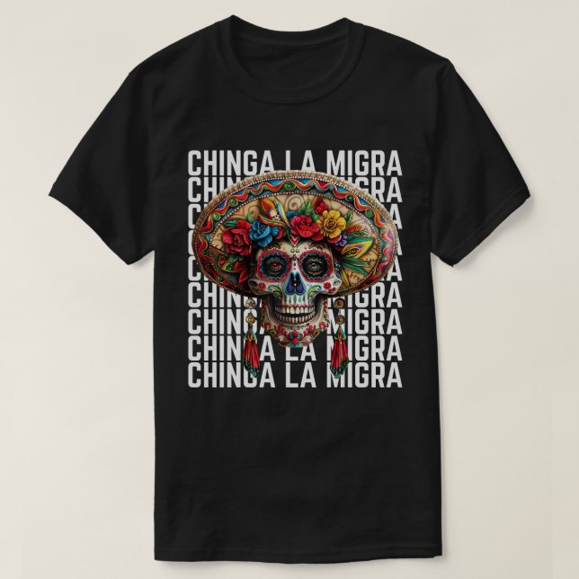 Chinga La Migra Sugar Skull Anti Trump T-Shirt (Design vorne)