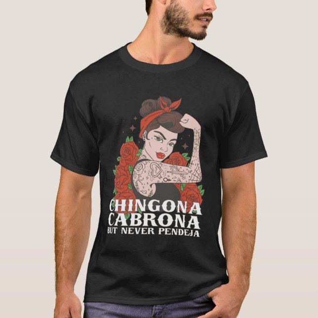 Chingona Cabrona But Never Pendeja Latina Chingona T-Shirt (Vorderseite)