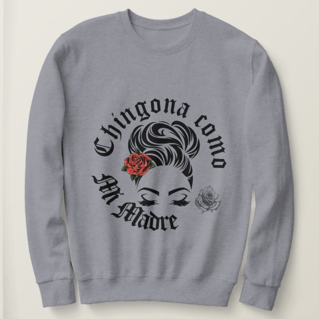 Chingona como mi Madre Sweatshirt (Design vorne)