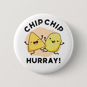 Chip Chip Hooray Funny Happy Crisps Pun Button