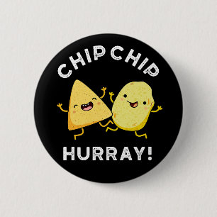 Chip Chip Hooray Funny Happy Crisps Pun Dark BG Button