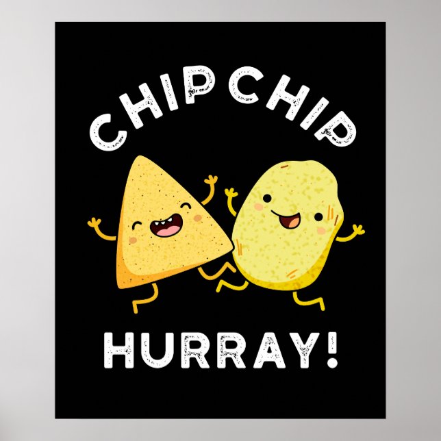 Chip Chip Hooray Funny Happy Crisps Pun Dark BG Poster (Vorne)