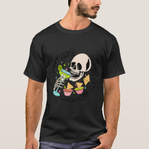 Chip Dippin Margarita Sippin Funny Skelett T-Shirt