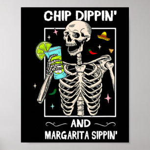 Chip Dippin Margarita Sippin Skull Skeletto Cinco Poster