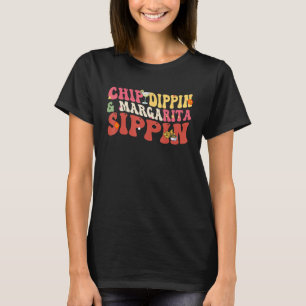 Chip Dippin Margarita Sippin T-Shirt