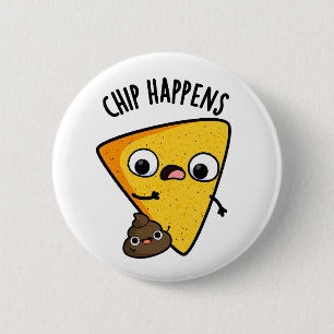 Chip Happens Funny Kack Puns Button