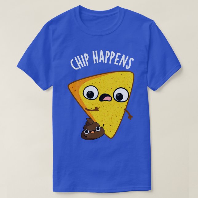 Chip Happens Funny Kack Puns T-Shirt (Design vorne)