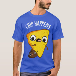 Chip Happens Funny Kack Puns T-Shirt