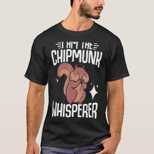 Chipmunk Ich bin der Chipmunk Whisperer T-Shirt (Vorderseite)