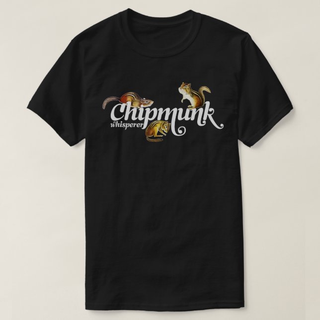 Chipmunk Whisperer  I love Chipmunk  T-Shirt (Design vorne)