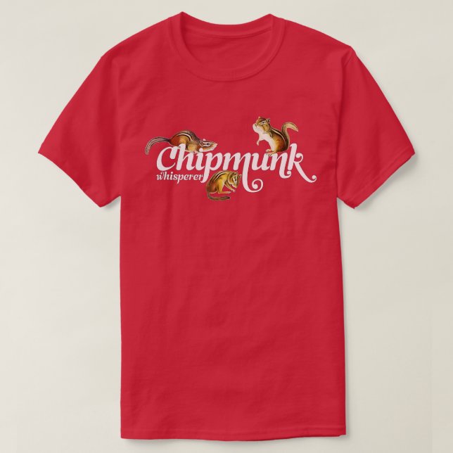 Chipmunk Whisperer  I love Chipmunk  T-Shirt (Design vorne)