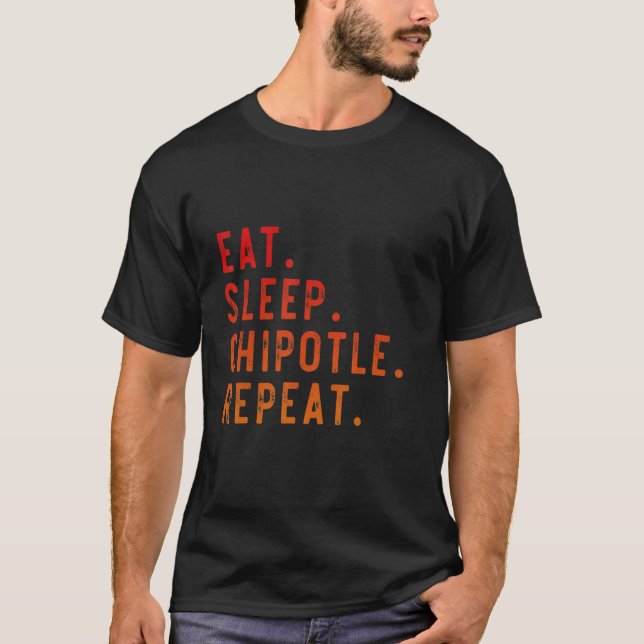 Chipotle isst Sleep Chipotle Repeat Fan Player T-Shirt (Vorderseite)