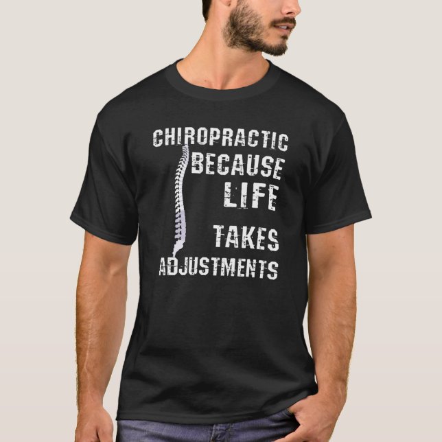 Chiropractic Because Life Takes Adjustments T-Shirt (Vorderseite)