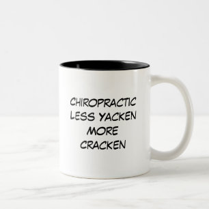 ChiropracticLess YackenMore Cracken Zweifarbige Tasse