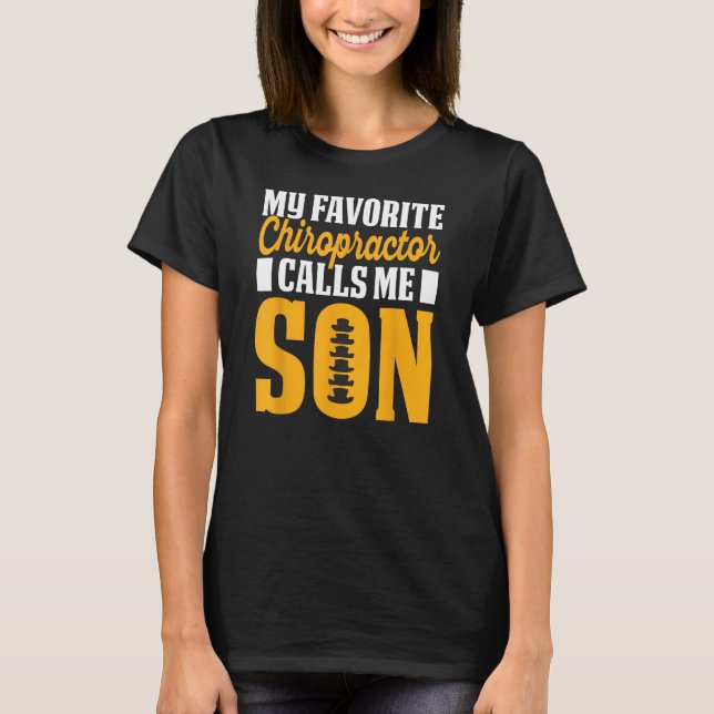 Chiropractor Calls Me Son Chiropractic Assistant G T-Shirt (Vorderseite)