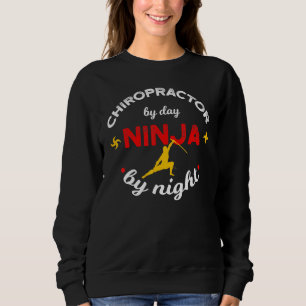Chiropraktor bei Tag Ninja bei Nacht Sweatshirt
