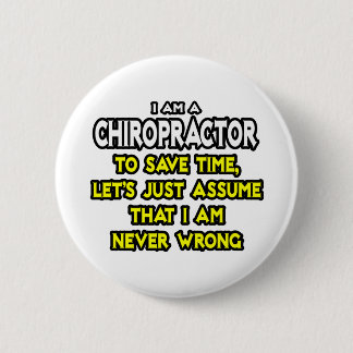 Chiropraktor ... nehme an, ich habe nie Unrecht Button