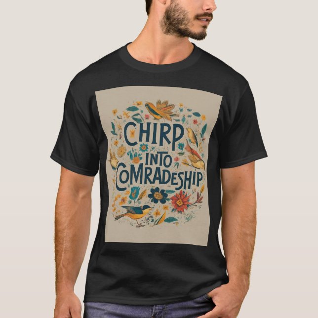 Chirp in Kameradschaft T-Shirt (Vorderseite)