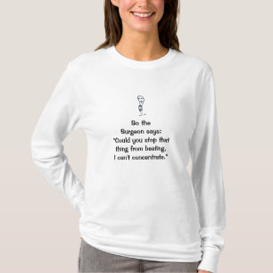 Chirurg sagt, hört auf, lange Schlange T - Shirt z