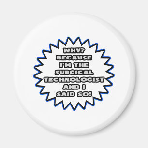 Chirurgischer Technologe .. Weil ich das gesagt ha Magnet