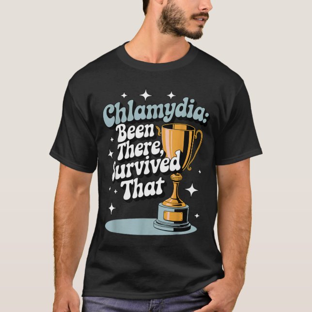 Chlamydia_ Been There, Survived That Funny Design  T-Shirt (Vorderseite)