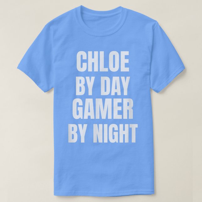 Chloe By Day Gamer By Night  T-Shirt (Design vorne)