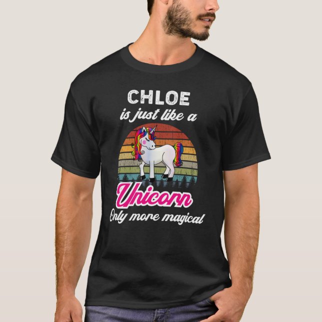 Chloe ist wie eine unikorische Mädchenname-Idee T-Shirt (Vorderseite)