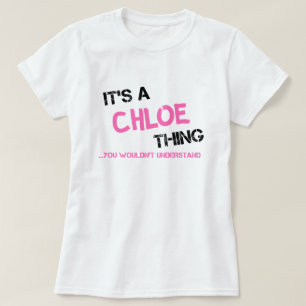 Chloe Sache, die man nicht verstehen würde, Name T T-Shirt