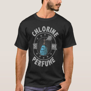 Chlor ist mein Parfüm T-Shirt