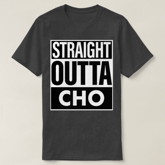 Cho Name Straight Outta Cho T-Shirt (Design vorne)