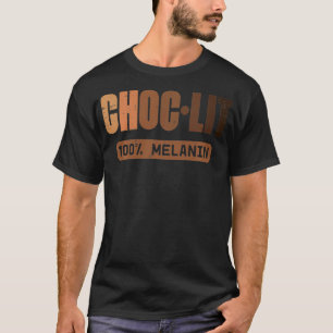 Choc Lit Melanin Black Pride History BHM African m T-Shirt